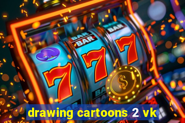 drawing cartoons 2 vk